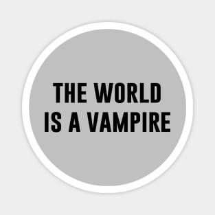 The World Is A Vampire, black Magnet